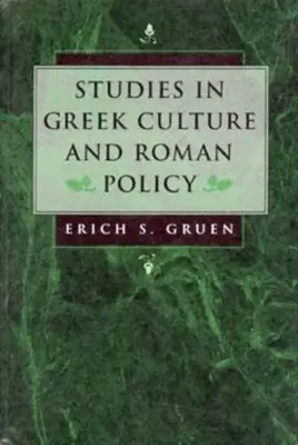 Tanulmányok a görög kultúráról és a római politikáról - Studies in Greek Culture and Roman Policy