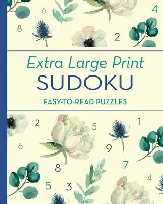 Extra nagyméretű Sudoku: Könnyen olvasható rejtvények - Extra Large Print Sudoku: Easy-To-Read Puzzles