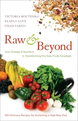 Raw and Beyond: Hogyan alakítja át az Omega-3 táplálkozás a nyers táplálkozás paradigmáját? - Raw and Beyond: How Omega-3 Nutrition Is Transforming the Raw Food Paradigm