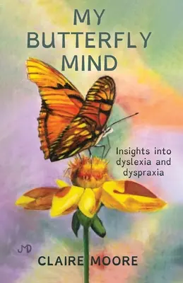 My Butterfly Mind: Betekintés a diszlexiába és a diszpraxiába - My Butterfly Mind: Insights into dyslexia and dyspraxia