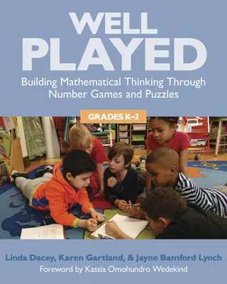 Jól játszva, K-2. osztály: Matematikai gondolkodás fejlesztése számjátékokon és rejtvényeken keresztül - Well Played, Grades K-2: Building Mathematical Thinking Through Number Games and Puzzles