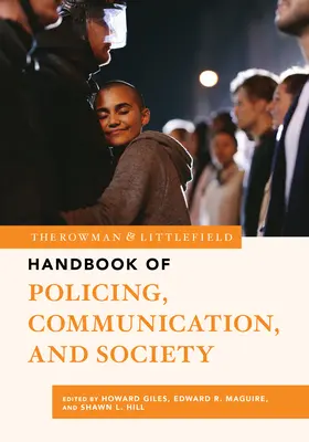 The Rowman & Littlefield Handbook of Policing, Communication, and Society (A rendfenntartás, a kommunikáció és a társadalom kézikönyve) - The Rowman & Littlefield Handbook of Policing, Communication, and Society