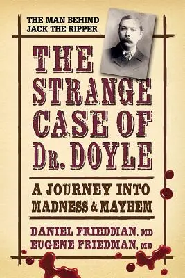 Dr. Doyle különös esete: Utazás az őrületbe és a káoszba - The Strange Case of Dr. Doyle: A Journey Into Madness and Mayhem