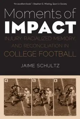 A hatás pillanatai: Sérülés, faji emlékezet és megbékélés a főiskolai futballban - Moments of Impact: Injury, Racialized Memory, and Reconciliation in College Football