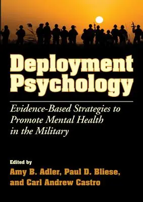Bevetési pszichológia: A katonai mentális egészség előmozdítására szolgáló, bizonyítékokon alapuló stratégiák - Deployment Psychology: Evidence-Based Strategies to Promote Mental Health in the Military