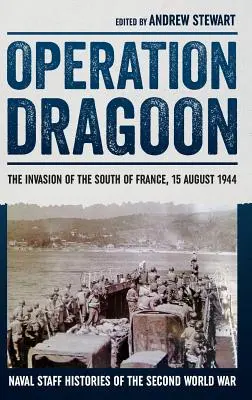 Dragoon hadművelet: Dél-Franciaország lerohanása, 1944. augusztus 15. - Operation Dragoon: The Invasion of the South of France, 15 August 1944