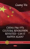 Kína 1966-1976, a kulturális forradalom felelevenítve -- megtörténhet-e újra? - China 1966-1976, Cultural Revolution Revisited -- Can It Happen Again?
