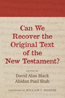 Visszakaphatjuk-e az Újszövetség eredeti szövegét? - Can We Recover the Original Text of the New Testament?