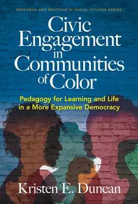 Polgári szerepvállalás színes közösségekben: Pedagógia a tanuláshoz és az élethez egy tágabb demokráciában - Civic Engagement in Communities of Color: Pedagogy for Learning and Life in a More Expansive Democracy