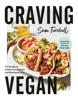 Craving Vegan: 101 recept a növényi alapú étvágy kielégítésére - Craving Vegan: 101 Recipes to Satisfy Your Appetite the Plant-Based Way
