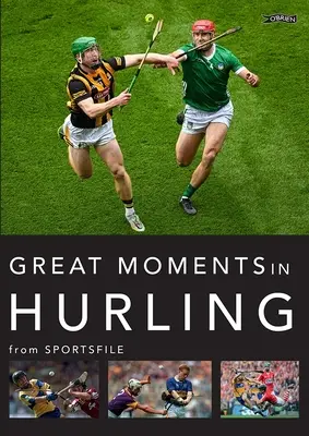 A hurling nagy pillanatai - Great Moments in Hurling