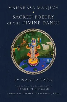 Maharasa Manjusa: Az isteni tánc szent költészete (Hindu tanulmányok, vaisnavizmus) - Maharasa Manjusa: Sacred Poetry of the Divine Dance (Hindu Studies, Vaishnavism)