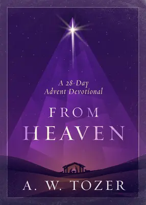 A mennyből: Egy 28 napos adventi áhítat - From Heaven: A 28-Day Advent Devotional