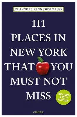 111 hely New Yorkban, amit nem szabad kihagyni - 111 Places in New York That You Must Not Miss