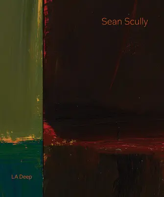 Sean Scully: Sean Scully: La Deep - Sean Scully: La Deep