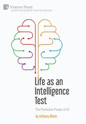 Az élet mint intelligenciateszt: Az IQ előrejelző ereje - Life as an Intelligence Test: The Predictive Power of IQ