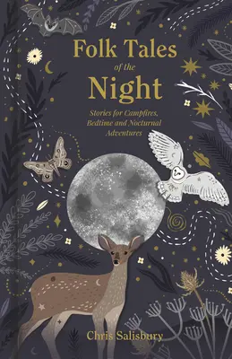 Az éjszaka népmeséi: Történetek tábortűzhöz, lefekvéshez és éjszakai kalandokhoz - Folk Tales of the Night: Stories for Campfires, Bedtime and Nocturnal Adventures