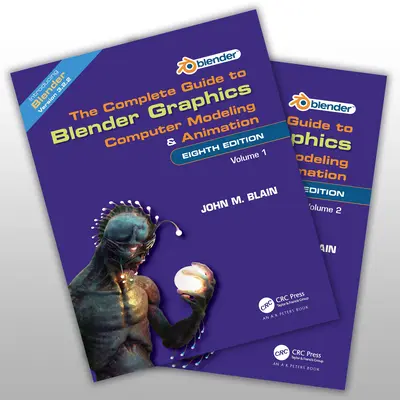 Teljes útmutató a Blender grafikához - Számítógépes modellezés és animáció: (Blain John M. (Toormina New South Wales Australia)) - Complete Guide to Blender Graphics - Computer Modeling and Animation: Volumes One and Two (Blain John M. (Toormina New South Wales Australia))