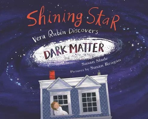 Ragyogó csillag: Vera Rubin felfedezi a sötét anyagot - Shining Star: Vera Rubin Discovers Dark Matter