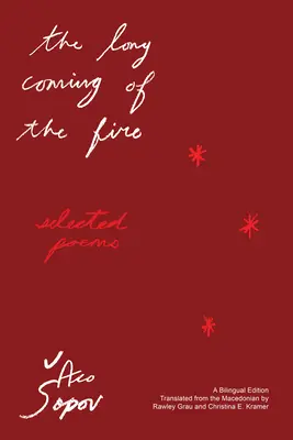 A tűz hosszú eljövetele: Válogatott versek - The Long Coming of the Fire: Selected Poems