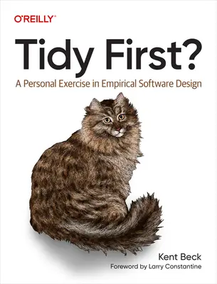 Tidy First?: Személyes gyakorlat az empirikus szoftvertervezésben - Tidy First?: A Personal Exercise in Empirical Software Design