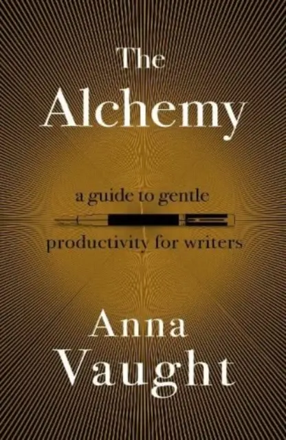 Alkímia - Útmutató a szelíd produktivitáshoz íróknak - Alchemy - A Guide to Gentle Productivity for Writers