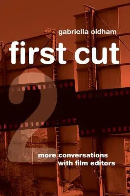 First Cut 2: További beszélgetések filmvágókkal - First Cut 2: More Conversations with Film Editors