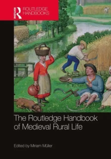 The Routledge Handbook of Medieval Rural Life (A középkori vidéki élet Routledge-kézikönyve) - The Routledge Handbook of Medieval Rural Life