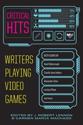 Kritikai találatok: Writers Playing Video Games - Critical Hits: Writers Playing Video Games