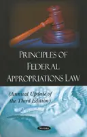 A szövetségi előirányzatokra vonatkozó jog alapelvei - A harmadik kiadás éves frissítése - Principles of Federal Appropriations Law - Annual Update of the Third Edition