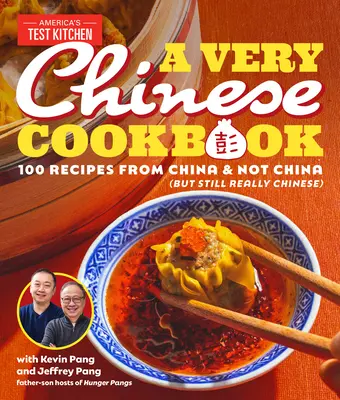 Egy nagyon kínai szakácskönyv: 100 recept Kínából és nem Kínából (de mégis igazán kínai) - A Very Chinese Cookbook: 100 Recipes from China and Not China (But Still Really Chinese)