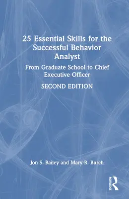 25 alapvető készség a sikeres viselkedéselemző számára: A doktori iskolától a vezérigazgatóig - 25 Essential Skills for the Successful Behavior Analyst: From Graduate School to Chief Executive Officer