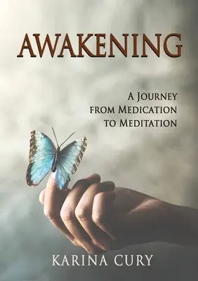 Ébredés: Utazás a gyógyszerektől a meditációig - Awakening: A Journey from Medication to Meditation