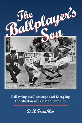 A labdajátékos fia: Big Moe Franklin nyomában és árnyékából való kilépés - The Ballplayer's Son: Following the Footsteps and Escaping the Shadow of Big Moe Franklin