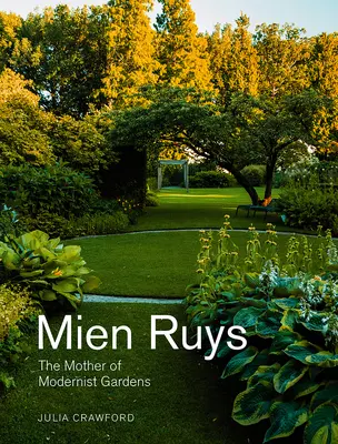 Mien Ruys: Ruys: A modernista kertek anyja - Mien Ruys: The Mother of Modernist Gardens