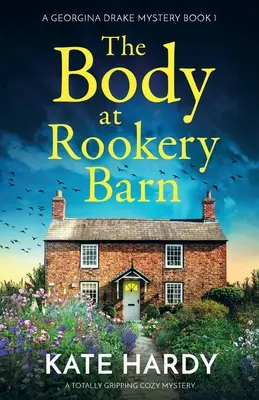 The Body at Rookery Barn: A teljesen lebilincselő hangulatos rejtély - The Body at Rookery Barn: A totally gripping cozy mystery