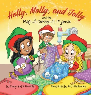 Holly, Molly és Jolly és a varázslatos karácsonyi pizsamák - Holly, Molly, and Jolly and the Magical Christmas Pajamas