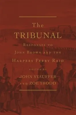 Tribunal: John Brownra és a Harpers Ferry-i rajtaütésre adott válaszok - Tribunal: Responses to John Brown and the Harpers Ferry Raid