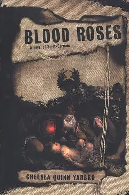 Véres rózsák: Saint-Germain gróf regénye - Blood Roses: A Novel of the Count Saint-Germain