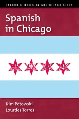 Spanyol nyelv Chicagóban (Potowski Kim (A spanyol nyelvészet professzora A spanyol nyelvészet professzora University of Illinois at Chicago)) - Spanish in Chicago (Potowski Kim (Professor of Spanish Linguistics Professor of Spanish Linguistics University of Illinois at Chicago))