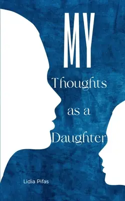 Gondolataim lányként - My Thoughts as a Daughter