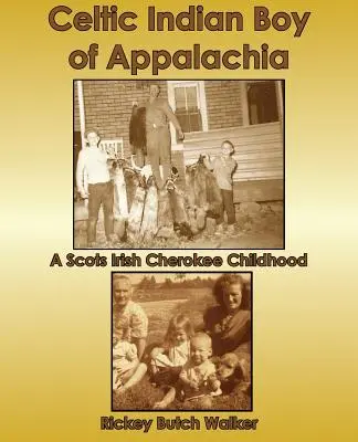 Appalache-i kelta indián fiú: Egy skót ír cseroki gyermekkora - Celtic Indian Boy of Appalachia: A Scots Irish Cherokee Childhood