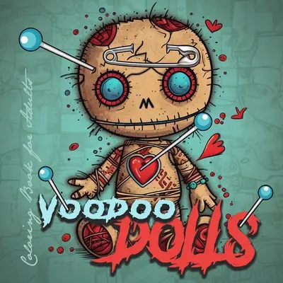 Vudu babák színezőkönyv felnőtteknek: Voodoo Dolls Coloring Book for adults Creepy Dolls Coloring Book grayscale horror dolls voodoo coloring book go - Voodoo Dolls Coloring Book for Adults: Voodoo Dolls Coloring Book for adults Creepy Dolls Coloring Book grayscale horror dolls voodoo coloring book go