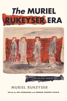 A Muriel Rukeyser-korszak: Rukeyerukeyer: Válogatott próza - The Muriel Rukeyser Era: Selected Prose