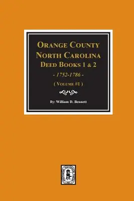 Orange County, North Carolina Deed Books 1 and 2, 1752-1786, Abstracts of. (1. kötet) - Orange County, North Carolina Deed Books 1 and 2, 1752-1786, Abstracts of. (Volume #1)