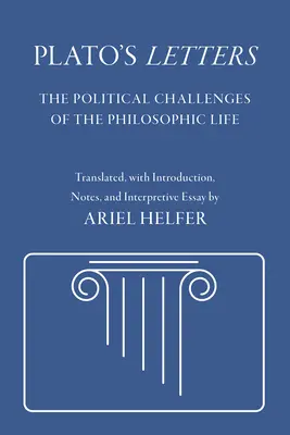 Platón levelei: A filozófiai élet politikai kihívásai - Plato's Letters: The Political Challenges of the Philosophic Life