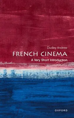 Francia filmművészet: A Very Short Introduction - French Cinema: A Very Short Introduction