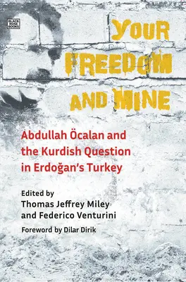 A te szabadságod és az enyém: Abdullah Öcalan és a kurd kérdés Erdogan Törökországában - Your Freedom and Mine: Abdullah Ocalan and the Kurdish Question in Erdogan's Turkey