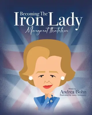 A Vaslady Margaret Thatcherré válása - Becoming the Iron Lady Margaret Thatcher