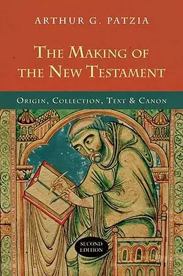 Az Újszövetség keletkezése (2. kiadás): Eredet, gyűjtemény, szöveg és kánon - The Making of the New Testament (2nd Edition): Origin, Collection, Text and Canon